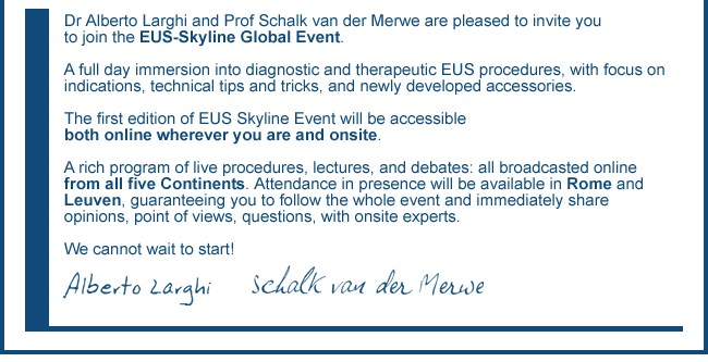 Dr Alberto Larghi and Prof Schalk van der Merwe are pleased to invite you to join the EUS-Skyline Global Event.
